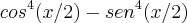 cos^4 (x/2) - sen^4 (x/2)