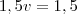 1,5v=1,5