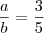\frac{a}{b} = \frac{3}{5}