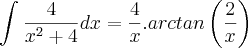 \int_{}^{}\frac{4}{{x}^{2}+4}dx=\frac{4}{x}.arctan\left(\frac{2}{x} \right)