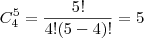 C_4^5=\frac{5!}{4!(5-4)!}=5
