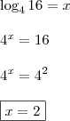 \\ \log_4 16 = x \\\\ 4^x = 16 \\\\ 4^x = 4^2 \\\\ \boxed{x = 2} \\ \log_4 16 = x \\\\ 4^x = 16 \\\\ 4^x = 4^2 \\\\ \boxed{x = 2}