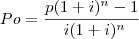 Po = \frac{ p (1 + i)^n-1}   {\ i(1 + i)^n}