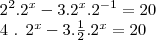 {2}^{2} . {2}^{x} - 3 . {2}^{x} . {2}^{-1}= 20

4 . {2}^{x} - 3 . \frac{1}{2} . {2}^{x} =20