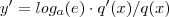 y' =  log_a(e)  \cdot  q'(x)/q(x)