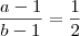 \frac{a-1}{b-1} = \frac{1}{2} \frac{a-1}{b-1} = \frac{1}{2}