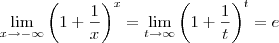 \lim_{x\to-\infty}\left(1+\frac{1}{x}\right)^x=\lim_{t\to\infty}\left(1+\frac{1}{t}\right)^t=e \lim_{x\to-\infty}\left(1+\frac{1}{x}\right)^x=\lim_{t\to\infty}\left(1+\frac{1}{t}\right)^t=e