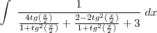 \int \; \frac{1}{\frac{4tg (\frac{x}{2})}{1+tg^{2}(\frac{x}{2})}+\frac{2-2tg^{2}(\frac{x}{2})}{1+tg^{2}(\frac{x}{2})}+3} \; dx