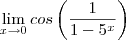 \lim_{x\to 0} cos\left(\frac{1}{1-5^x} \right )