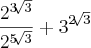 \frac{{2}^{3\sqrt[]{3}}}{{2}^{5\sqrt[]{3}}}+{3}^{2\sqrt[]3{}}
