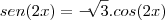 sen(2x)=-\sqrt[]{3}.cos(2x)