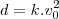 d=k.v_{0}^2 d=k.v_{0}^2