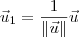 \vec{u}_1 = \frac{1}{\|\vec{u}\|}\vec{u}