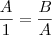\frac{A}{1} = \frac{B}{A} \frac{A}{1} = \frac{B}{A}