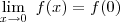 \lim_{x\to 0}\ f(x) = f(0) \lim_{x\to 0}\ f(x) = f(0)
