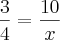 \frac{3}{4}=\frac{10}{x}