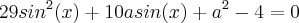 29sin^2(x)+10asin(x)+a^2-4=0