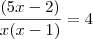 \frac{(5x-2)}{x(x-1)}=4 \frac{(5x-2)}{x(x-1)}=4