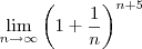 \lim_{n\rightarrow \infty} \left( 1 + \frac1n \right)^{n+5}