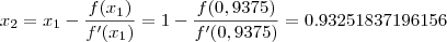 x_2=x_1-\frac{f(x_1)}{f'(x_1)}=1-\frac{f(0,9375)}{f'(0,9375)}=0.93251837196156