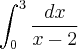 \int_{0}^{3}\frac{dx}{x-2} \int_{0}^{3}\frac{dx}{x-2}