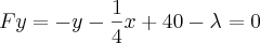 Fy=-y-\frac{1}{4}x+40-\lambda=0 Fy=-y-\frac{1}{4}x+40-\lambda=0