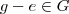 g-e\in G