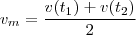 v_m = \frac{v(t_1) +v(t_2)}{2} v_m = \frac{v(t_1) +v(t_2)}{2}