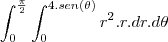 \int_{0}^{\frac{\pi}{2}}\int_{0}^{4.sen(\theta)}r^2.r.dr.d\theta