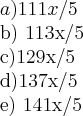 a) 111x/5

b) 113x/5

c)129x/5

d)137x/5

e) 141x/5