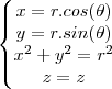 \left\{\begin{matrix}
x=r.cos(\theta )\\ 
y=r.sin(\theta )\\ 
x^{2}+y^{2} = r^{2}\\
z=z
\end{matrix}\right.