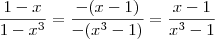 \frac{1-x}{1-x^3} = \frac{-(x-1)}{-(x^3 - 1)} = \frac{x-1}{x^3 - 1}