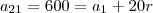 a_{21} =600 = a_1 + 20r