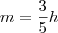 m = \frac{3}{5}h