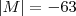 \left| M \right| = -63 \left| M \right| = -63