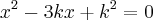 x^2-3kx+k^2=0