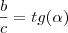 \frac{b}{c} = tg( \alpha ) \frac{b}{c} = tg( \alpha )