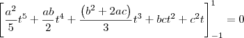 \left[\frac{a^2}{5}t^5 + \frac{ab}{2}t^4 + \frac{\left(b^2+2ac\right)}{3}t^3 + bct^2 + c^2t\right]_{-1}^{1} = 0