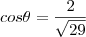 cos\theta=\frac{2}{\sqrt{29}} cos\theta=\frac{2}{\sqrt{29}}