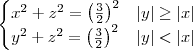 \begin{cases}x^2+z^2=\left(\frac{3}{2}\right)^2&|y|\geq|x|\\y^2+z^2=\left(\frac{3}{2}\right)^2&|y|<|x|\end{cases}