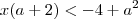 x(a+2)<-4+a^2