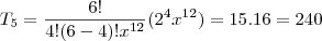 T_{5}=\frac{6!}{4!(6-4)!x^{12}}(2^4x^{12})=15.16=240 T_{5}=\frac{6!}{4!(6-4)!x^{12}}(2^4x^{12})=15.16=240