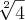 \sqrt[2]{4}