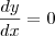 \frac{dy}{dx}=0 \frac{dy}{dx}=0