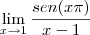 \lim_{x \rightarrow 1}\frac{sen (x\pi)}{x - 1} \lim_{x \rightarrow 1}\frac{sen (x\pi)}{x - 1}