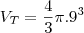 V_T=\frac{4}{3}\pi.9^3 V_T=\frac{4}{3}\pi.9^3