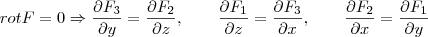 rot F =0 \Rightarrow \frac{\partial F_3}{\partial y} = \frac{\partial F_2}{\partial z}, \qquad \frac{\partial F_1}{\partial z} = \frac{\partial F_3}{\partial x}, \qquad \frac{\partial F_2}{\partial x} = \frac{\partial F_1}{\partial y}
