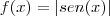 f(x)=|sen(x)| f(x)=|sen(x)|