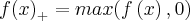 f{(x)}_{+}=max(f\left(x \right),0)