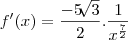 f'(x) = \frac{- 5\sqrt[]{3}}{2}. \frac{1}{x^{\frac{7}{2}}}